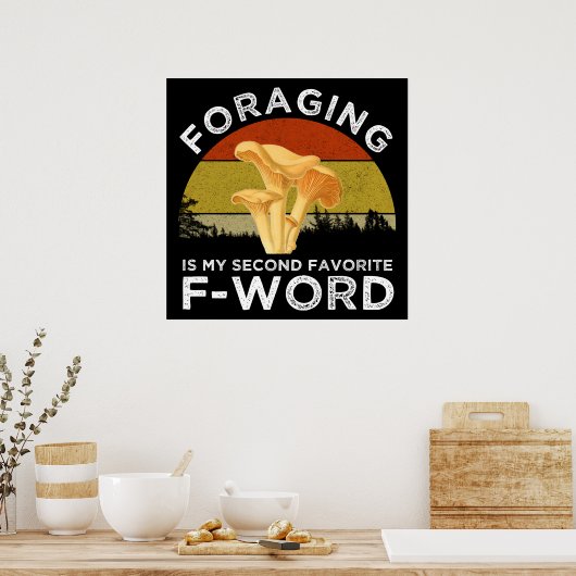 Foraging ist meine zweite Lieblings-F-Word Chanter Poster (Küche)