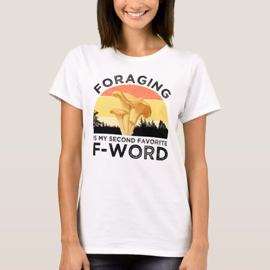 Foraging ist meine zweite Lieblings-F-Word Chanter T-Shirt (Vorderseite)