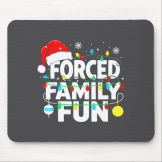Forced Family Fun Sarcastic Christmas Funny Men Wo Mousepad