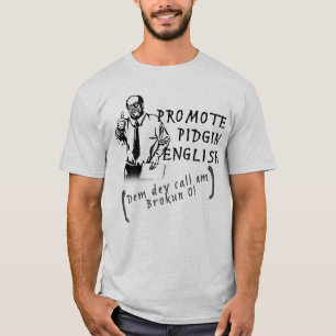 Fördern Sie Pidginenglisch-T - Shirt