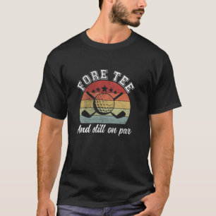 Fore T-Shirt 40. Geburtstag Golf T Shirt
