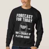 Forecast For Today Playing Bingo Sweatshirt (Vorderseite)