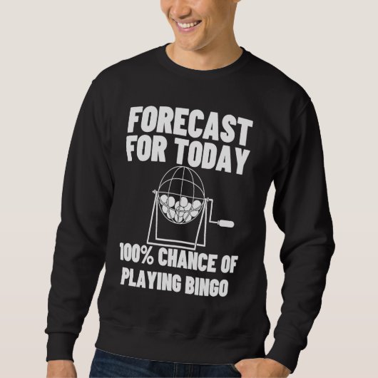 Forecast For Today Playing Bingo Sweatshirt (Vorderseite)