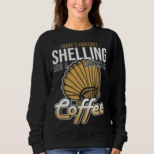Forecast Shelling And Coffee Beach Shelling Sweatshirt (Vorderseite)