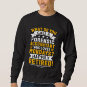 Forensic Accountant  Happily Retired Sweatshirt (Vorderseite)