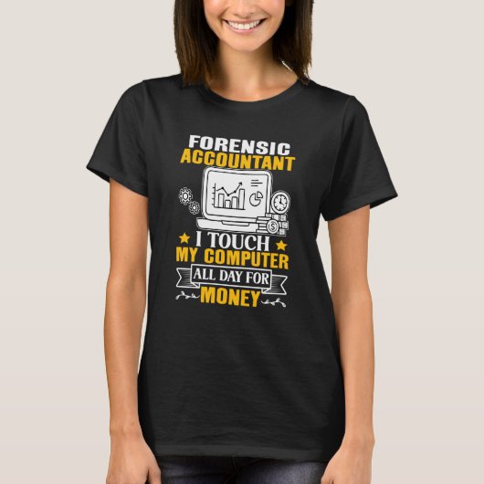 Forensic Accountant Touch My Computer All Day T-Shirt (Vorderseite)