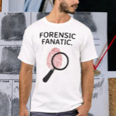 Forensic Fanatic T-Shirt