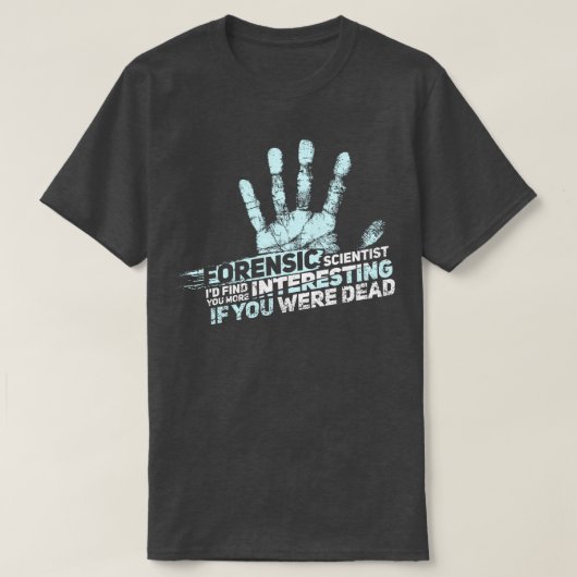 FORENSIC SCIENCE CSI GIFT Forensic Scientist T-Shirt (Design vorne)