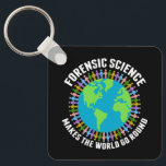 Forensic Science Makes the World Go Round Schlüsselanhänger<br><div class="desc">Beautiful forensic scientist keychain that reads Forensic Science Makes the World Go Round around a pretty blue and green globe of Earth. A community of crime scene investigation specialists hold hands in cute rainbow colors around the planet.</div>