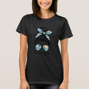 Forensic Science Teacher Messy Bun Life Hair Hoch T-Shirt