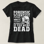 Forensic Scientist Crime Scene Funny Forensics Sci T-Shirt (Design vorne)