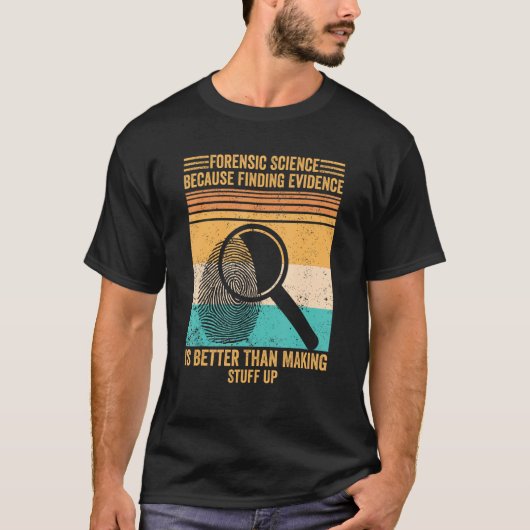 Forensic Scientist Forensic Science Finding Eviden T-Shirt (Vorderseite)
