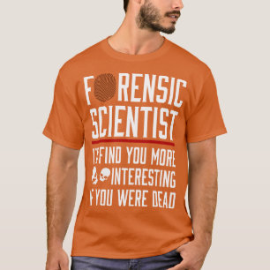 Forensic Scientist ID finden Sie interessanter, we T-Shirt