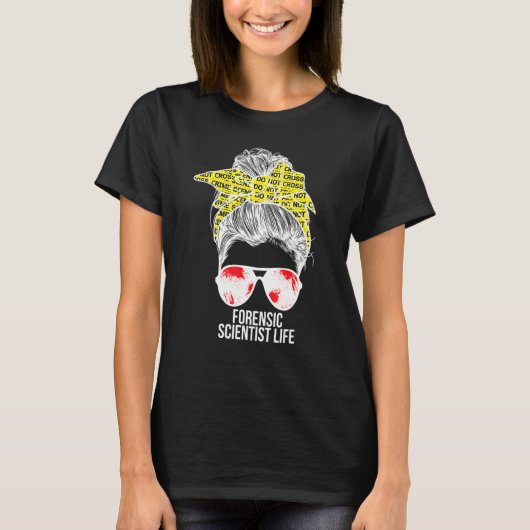 Forensic Scientist Life Forensic Science Messy Bun T-Shirt (Vorderseite)