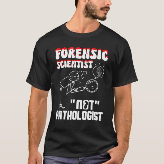 Forensic Scientist not pathologist forensic crimin T-Shirt (Vorderseite)