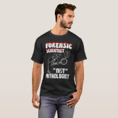 Forensic Scientist not pathologist forensic crimin T-Shirt (Vorne ganz)