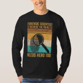 Forensic Scientist Police Hero Forensics Evidence T-Shirt (Vorderseite)