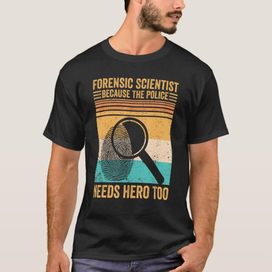 Forensic Scientist Police Hero Forensics Evidence  T-Shirt (Vorderseite)