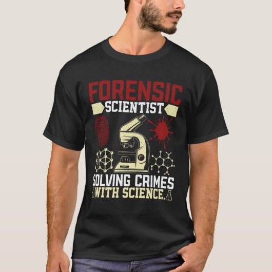 Forensic Scientist Solving Crimes With Science Sci T-Shirt (Vorderseite)