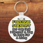 Forensic Scientist .. Trinken zum Leben Schlüsselanhänger (Vorderseite)