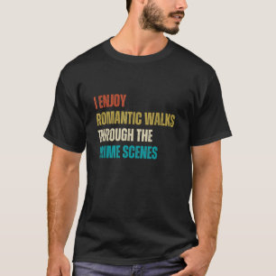 Forensische Wissenschaft Ich genieße Spaziergänge  T-Shirt