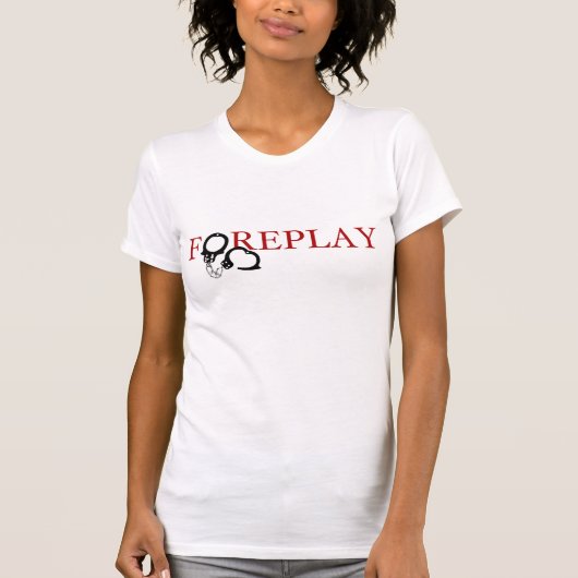 Foreplay-T - Shirt (mit den Handschellen) (Vorderseite)