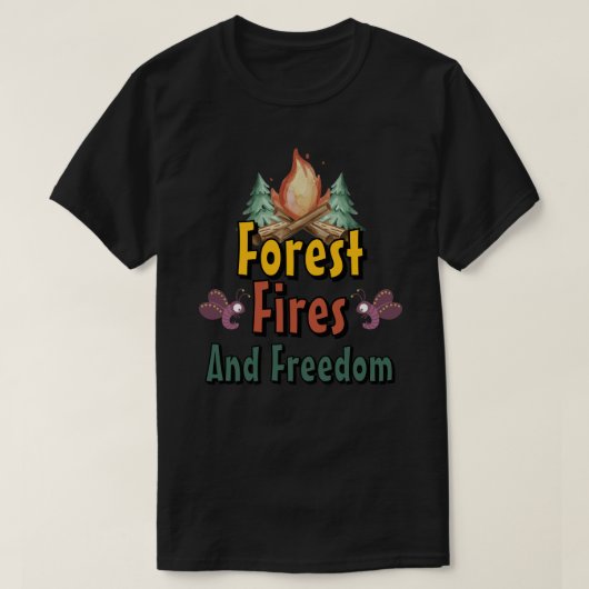 Forest, Fires, and Freedom T-Shirt (Design vorne)