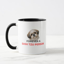 Forever a Shih Tzu Person Accent Coffee Mug Tasse