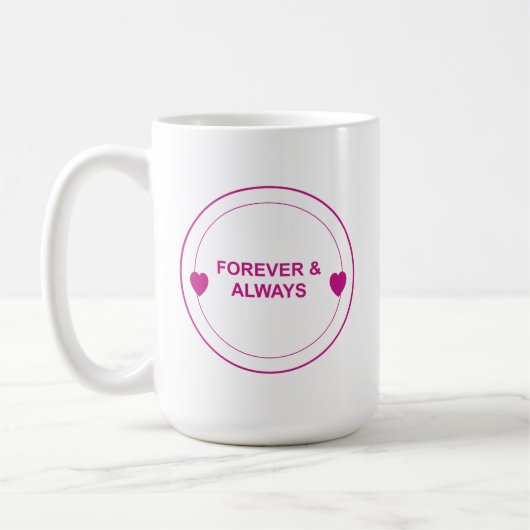Forever & Always – Zeitlose Liebe Typografie Desig Kaffeetasse (Links)