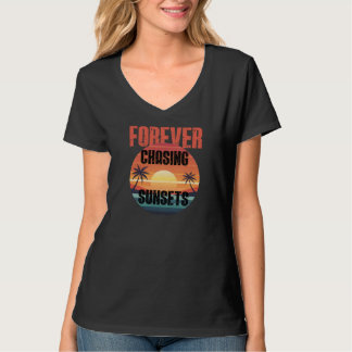 Forever Chasing Sunsets Beach  T-Shirt