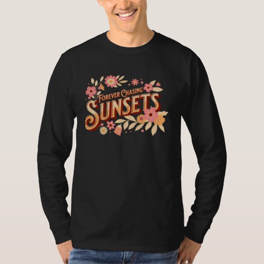 Forever Chasing Sunsets T-Shirt (Vorderseite)