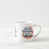Forever Dankbarkeit an Sie, Mama" Espresso Tasse D (Rechts)