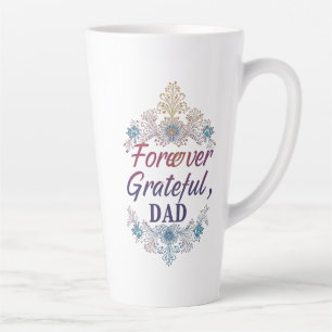 Forever Grateful, Vater" Große Latte Tasse, 17oz Milchtasse