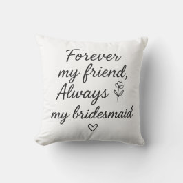 Forever My Friend Bridesmaid Geschenk - Immer mein Kissen