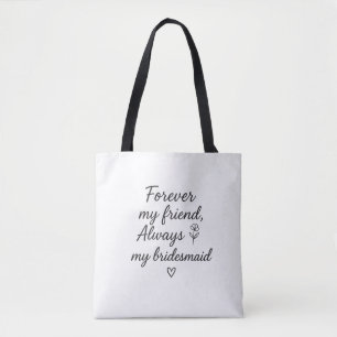 Forever My Friend Bridesmaid Geschenk - Immer mein Tasche