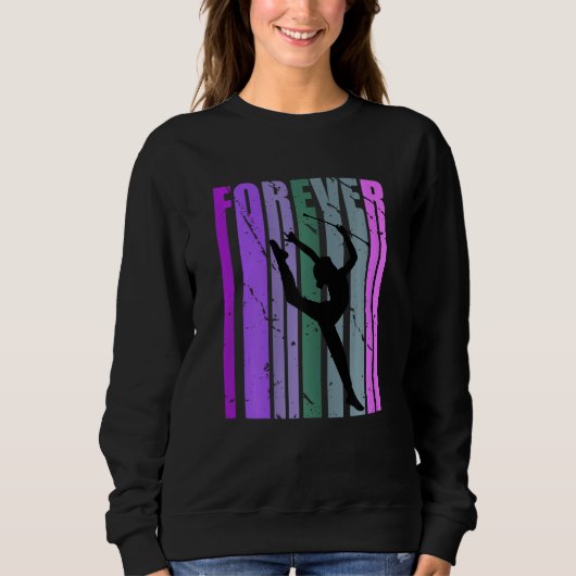 Forever Retro Rhythmic Gymnastics Quotes Sayings Sweatshirt (Vorderseite)