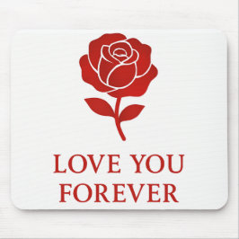 Forever Rose Bringing Warm Romantic Valentine Mousepad