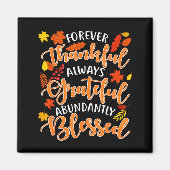 Forever Thankful Always Grateful Abundantly Blesse Magnet (Vorne)