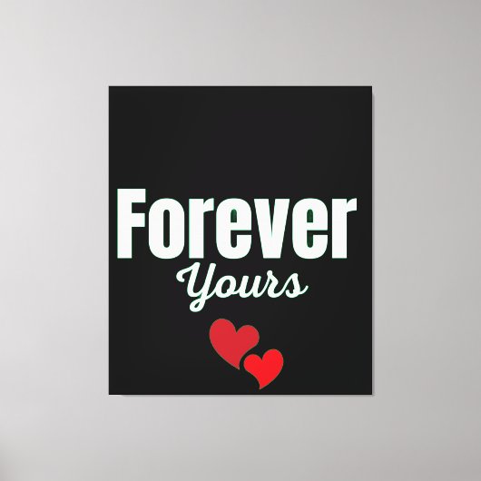 Forever Yours Leinwanddruck (Vorderseite)
