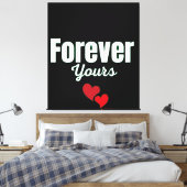 Forever Yours Leinwanddruck (Insitu (Schlafzimmer))