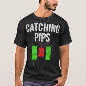 Forex Trading Catching Pips Meme Stock Market T-Shirt (Vorderseite)