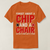 Forget About A Chip And Fleischig Poker Texas Hold T-Shirt (Design vorne)