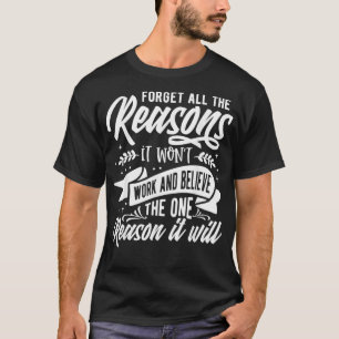 Forget all the Reason  T-Shirt
