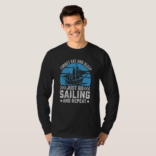 Forget Eat And Sleep Just Go Sailing And Repeat T-Shirt (Vorne ganz)