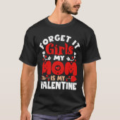 Forget It Mom Is My Toddler T-Shirt (Vorderseite)