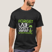 Forget lab safety I want superpowers T-Shirt (Vorderseite)