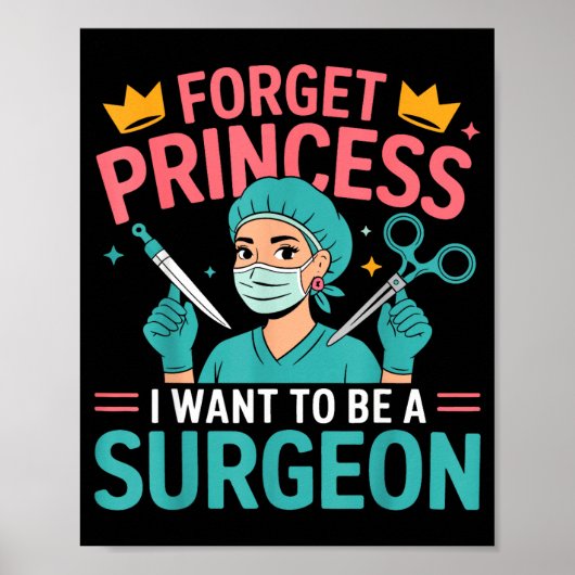 Forget Princess I Want To Be A Surgeon Doctor Wome Poster (Vorne)