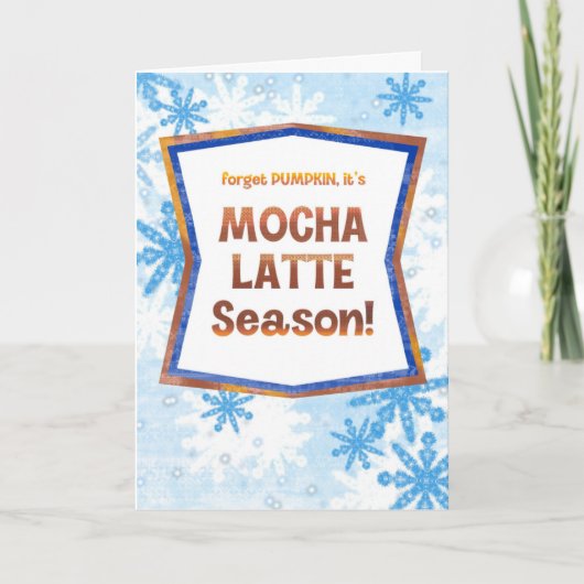 Forget Pumpkin It’s Mocha Latte Season Funny Fall Karte (Vorderseite)