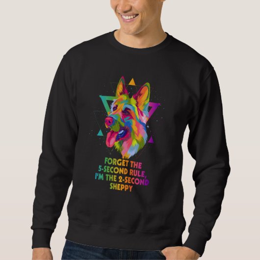 Forget the 5 Second Rule Sheppy German Shepherd Hu Sweatshirt (Vorderseite)