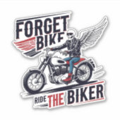 FORGET THE BIKE RIDE THE BIKER AUFKLEBER (Vorderseite)